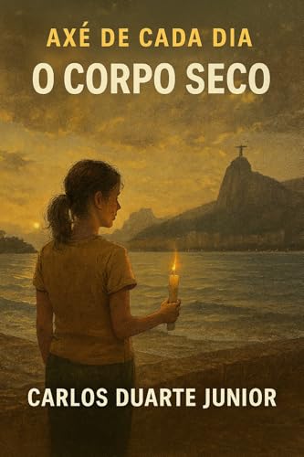 Axé de Cada Dia: O Corpo Seco (Portuguese Edition)