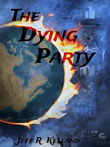 The Dying Party (Climate Change Endgame Book 2)