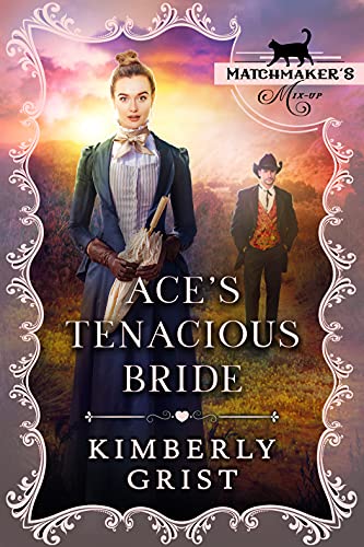 Aceâ€™s Tenacious Bride: (Matchmaker's Mix-Up Book 13)