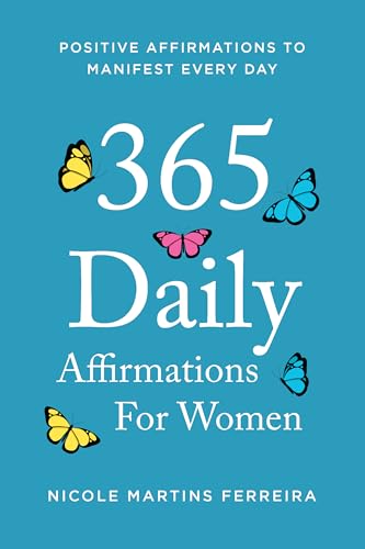 365 Daily Affirmations for Women: Positive Affirmations to Manifest Every Day