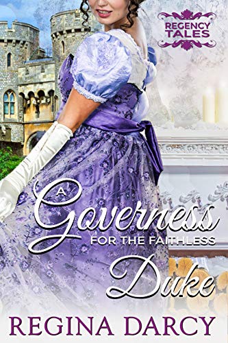 A Governess for the faithless Duke (Regency Romance) (Regency Tales Book 3)