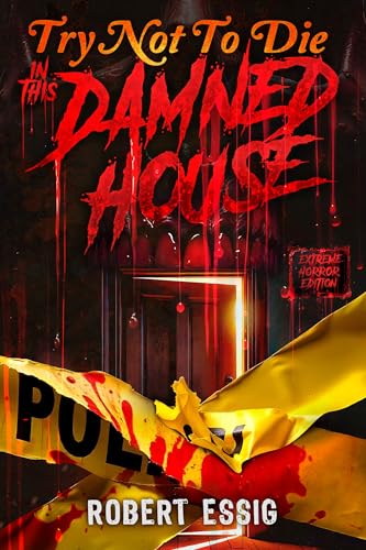 Try Not to Die: In This Damned House: An Extreme Interactive Adventure