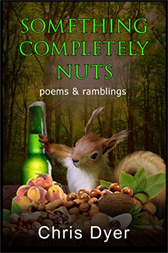 Something Completely Nuts: Poems and Ramblings
