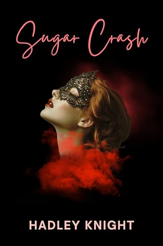 Sugar Crash: A Steamy Sapphic Dark Romance Novella of Power Play and Masked Desires (Sugar & Spice Book 3)