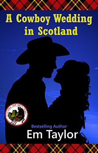 A Cowboy Wedding in Scotland (Stetsons and Kilts Series Book 2)