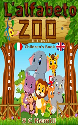 L'alfabeto zoo. Bilingual Children's Picture Book. Italian-English.: A to Z Bilingual Alphabet Learning (Italian Edition)