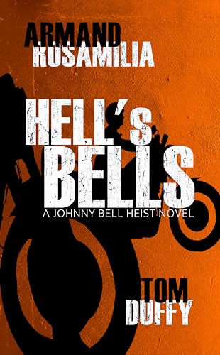 Hell's Bells: A Johnny Bell Heist Novel (The Johnny Bell Heist Series Book 2)