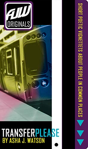 Transfer Please: Short Poetic Vignettes About People In Common Places (AJW Originals Short Stories Book 1)