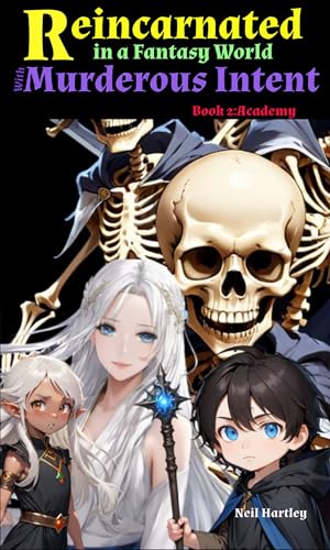 Reincarnated in a Fantasy World with Murderous Intent - Book 2 - Academy