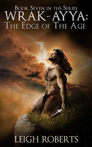 The Edge of The Age: Wrak-Ayya: The Age of Shadows Book 7 (The Etera Chronicles Series One - Wrak-Ayya: The Age of Shadows)