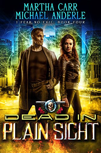 Dead In Plain Sight: An Urban Fantasy Action Adventure (I Fear No Evil Book 4)