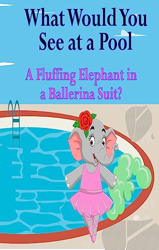 What Would You See at a Pool: A Fluffing Elephant in a Ballerina Suit?