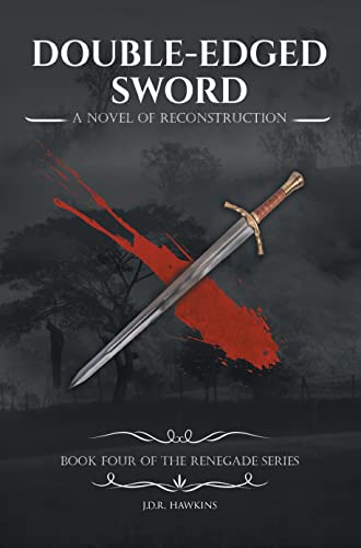 Double-Edged Sword: A Novel of Reconstruction Book Four of the Renegade Series