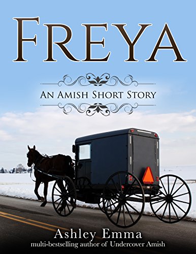 Freya: an Amish Christmas Short Story of Hope and Forgiveness (The Freya Series Book 1)