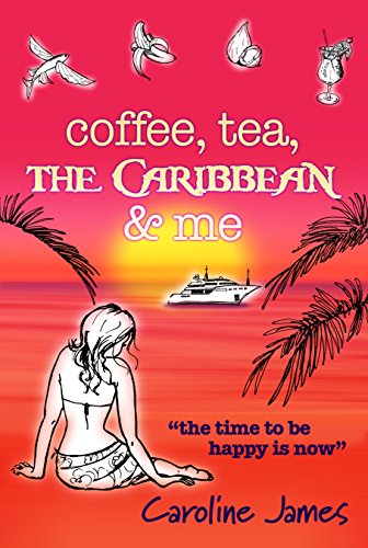 Coffee Tea The Caribbean & Me: A heart-warming feel-good read of friendship and love (Coffee Tea, series... Book 3)