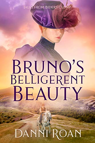 Bruno's Belligerent Beauty: Tales From Biders Clump: Book Three
