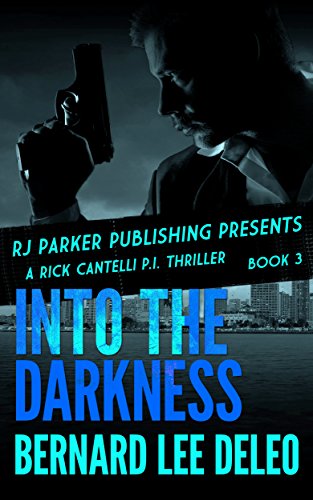 Rick Cantelli, P.I. (Book 3) Into the Darkness (Rick Cantelli, P.I. Detectives)