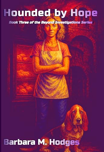 Hounded by Hope: Book Three of the Beyond Investigations Series