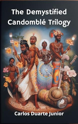 The Demystified CandomblÃ© Trilogy (CandomblÃ© Guia para curiosos)