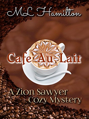 Cafe Au Lait (A Zion Sawyer Cozy Mystery Book 2)