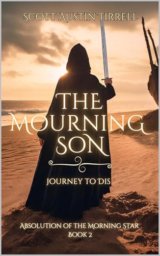 The Mourning Son: Journey to Dis (Absolution of the Morning Star Book 2)