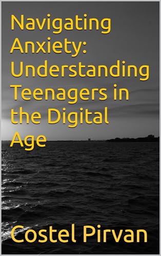 Navigating Anxiety: Understanding Teenagers in the Digital Age
