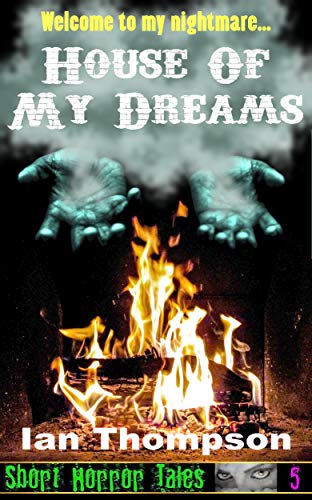House Of My Dreams (Short Horror Tales #5)