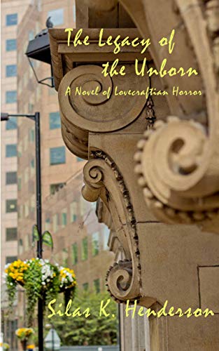 The Legacy of the Unborn: A Novel of Lovecraftian Horror