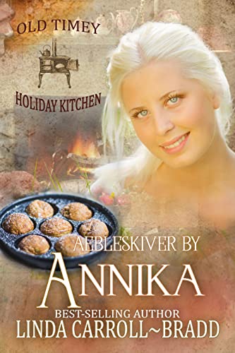 Aebleskiver by Annika: Old Timey Holiday Kitchen book 11