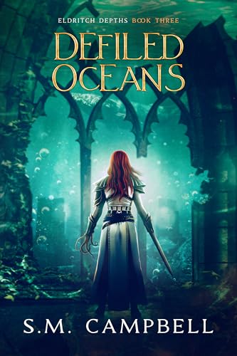 Defiled Oceans: A dark, oceanpunk fantasy (Eldritch Depths Book 3)