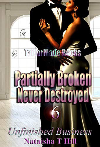 Partially Broken Never Destroyed 6: Unfinished Business