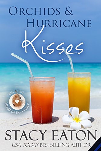 Orchids & Hurricane Kisses (Heart of the Family Book 3)