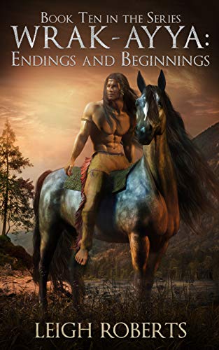 Endings and Beginnings: Wrak-Ayya: The Age of Shadows Book 10 (The Etera Chronicles Series One - Wrak-Ayya: The Age of Shadows)