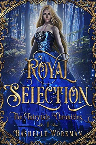 Royal Selection: A Cinderella Reimagining (The Fairytale Chronicles Book 1)
