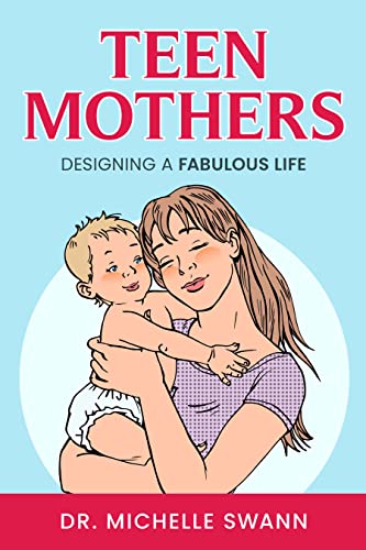 TEEN MOTHERS: Designing a Fabulous Life