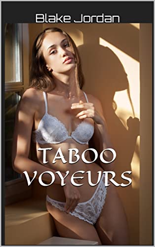 TABOO VOYEURS: EXHIBITIONISTS (PUBLIC VIEWINGS Book 2)