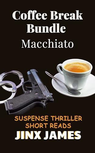 Macchiato: Coffee Break Bundle: Suspense Thriller Short Reads (Coffee Break Bundle Series Book 11)
