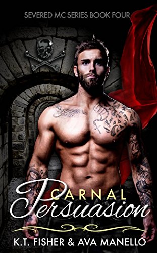 Carnal Persuasion (Severed MC Book 4)