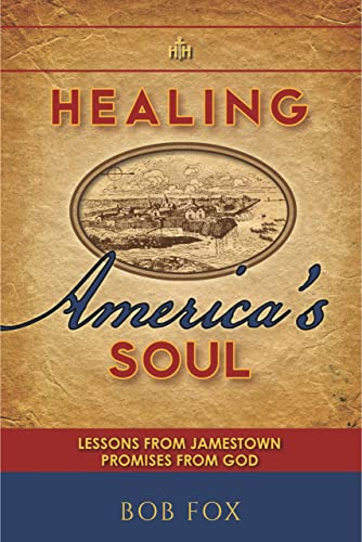 Healing America's Soul: Lessons from Jamestown. Promises from God