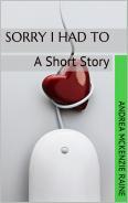 Sorry I Had To:  A Short Story