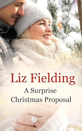 A Surprise Christmas Proposal: When broken-hearted Sophie and confirmed bachelor Gabriel discover that love is not just for Christmas...