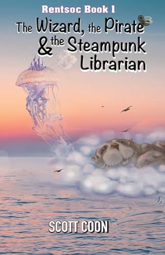 Cover of Rentsoc Book 1: The Wizard, The Pirate, and The Steampunk Librarian