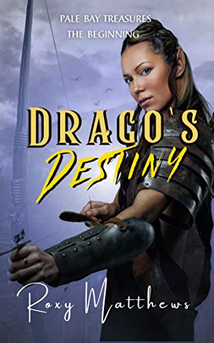 Drago's Destiny: An Epic Heroic Fantasy Series (Pale Bay Treasures, The Beginning)