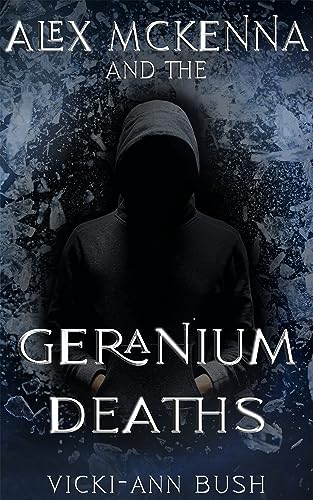 Alex McKenna and the Geranium Deaths (Alex McKenna Series Book 1)