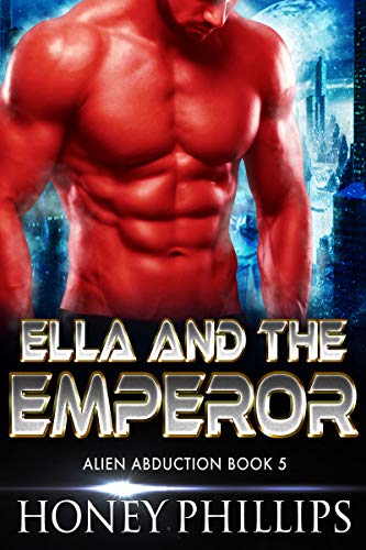 Ella and the Emperor: A SciFi Alien Romance (Alien Abduction Book 5)