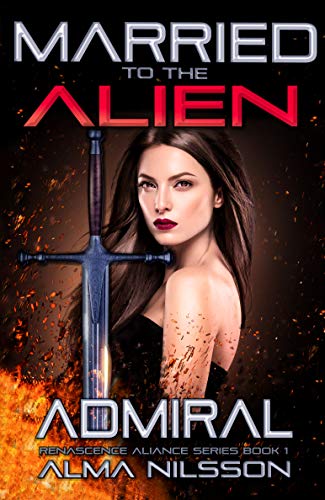Married to the Alien Admiral: Renascence Alliance Series Book 1