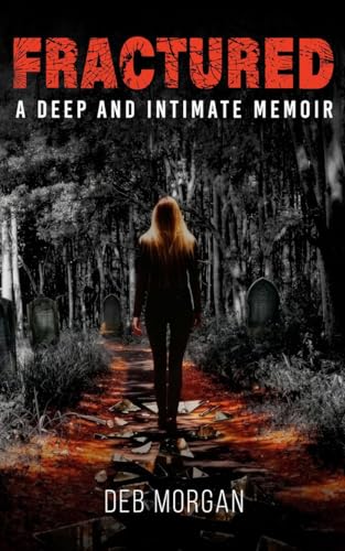 FRACTURED: A Deep and Intimate Memoir