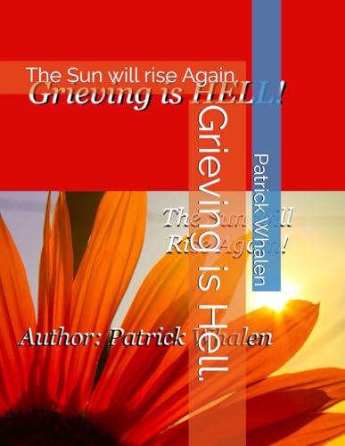 Grieving is Hell.: The Sun will rise Again.