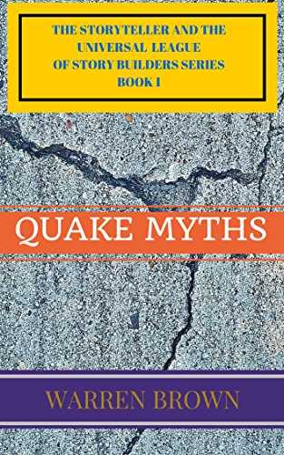 STORYTELLER- QUAKE MYTHS (THE STORYTELLER AND THE UNIVERSAL LEAGUE OF STORY BUILDERS SERIES Book 1)