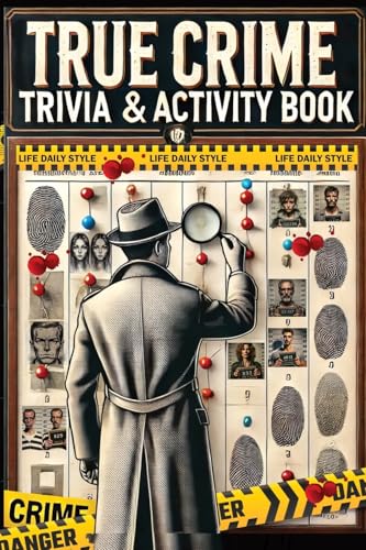 Criminal Cases Trivia and Activity Book: Real-Life Crime Puzzles and Brain Games - Explore Cases and Criminal Profiles in a Captivating Collection for Fans of All Ages and Occasions